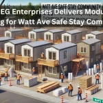 AMEG Enterprises Provides Modular Units for Watt Ave Safe Stay Community Project